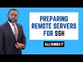 Preparing Remote Servers for SSH Simple Steps to Prepare Your Remote Server for SSH