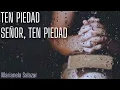 TEN PIEDAD SEÑOR, TEN PIEDAD - Música Católica - Marianela Salazar
