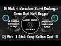 Lagu DI MALAM BERSULAM SUNYI KUDENGAR GEMA DARI HATI REGGAE - ANDAI INI RINDU VIRAL TIKTOK