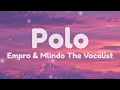 Polo (Lyrics) Empro (feat. Mlindo The Vocalist)