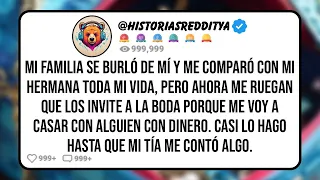 Mi FAMILIA se Burlo de mi y me Comparo con mi HERMANA Toda mi Vida Pero Ahora me Ruegan que