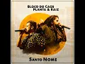 Santo Nome - Bloco do Caos & Planta E Raiz