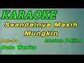 Download Lagu Seandainya Masih Mungkin-Karaoke-Nada Wanita-Meriam Bellina ( Bes=Do )