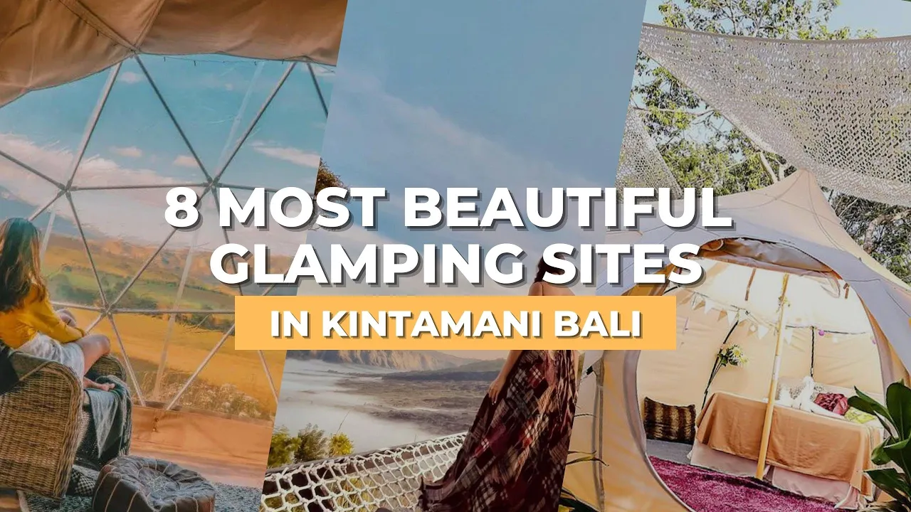 8 BEST GLAMPING SITES IN KINTAMANI BALI - 8 GLAMPING TERBAIK DAN TERINDAH DI KINTAMANI BALI