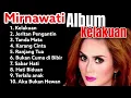 Download Lagu Full Album Mirnawati : Kelakuan  ( Lagu Nostalgia - Tembang Lawas )