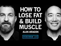 Download Lagu How to Lose Fat \u0026 Gain Muscle With Nutrition | Alan Aragon