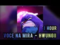 Lagu 1 HOUR || VOCE NA MIRA - HWUNGII || SUPER SLOWED +REVERB || GUMBALL AND DARWIN EDIT