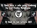 Download Lagu Dj Yank Haus x Ada Yang Tumbang Baru Dj Kamu Dimana Yang Viral by Ezal Fvnky Mengkane