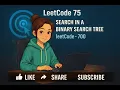 LeetCode 75 Search in a Binary Search Tree leetcode-700