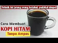 Lagu CARA MEMBUAT KOPI HITAM TANPA AMPAS 2020, sederhana tapi banyak orang tidak tahu