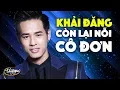 Download Lagu Khải Đăng - Còn Lại Nỗi Cô Đơn (Lời Việt: Nhật Ngân)