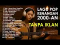 Download Lagu TANPA IKLAN - PLAYLIST LAGU POP 2000AN INDONESIA AKUSTIK HITS #Lagu2000an