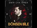 Emir Can İğrek - Dönsen Bile (Cover)