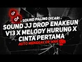 Lagu DJ SOUND JJ DROP ENAKEUN V13 X MELODY HURUNG X CINTA PERTAMA SOUND JJ KANE FULL BASS TERBARU 2024