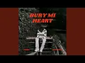 Lagu Bury Mi Heart