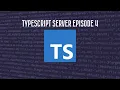TypeScript Server Episode 4
