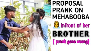 proposing prank on mehabooba the princeses in front of brother