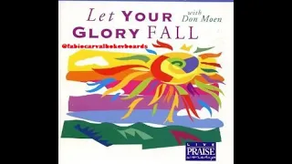 let your glory fall don moen 1997