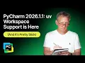 PyCharm uv Workspaces Support is Here And It s Pretty Slick