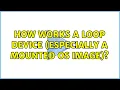 Ubuntu How works a loop device especially a mounted OS Image