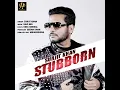 Download Lagu stubborn new punjabi song@ headliner records