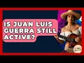 Download Lagu Is Juan Luis Guerra Still Active? - Latin Music Revolution