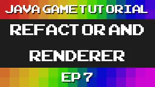 Java Game Tutorial Ep 7 - Refactoring and Renderer
