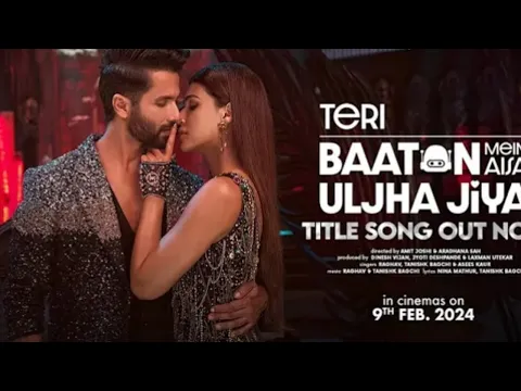 Download MP3 Teri Baaton Mein Aisa Uljha Jiya (Title Track): Shahid Kapoor, Kriti Sanon | Raghav,Tanishk, Asees