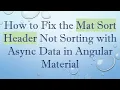 How to Fix the Mat Sort Header Not Sorting with Async Data in Angular Material