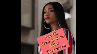 ada never go down shine live video 