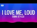 China Styles – I Love Me, LOUD (Lyrics)