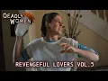 Download Lagu Revengeful Lovers Vol.5 | Deadly Women Compilations | Most Deadly Women | Deadly Women