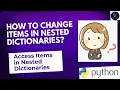 How to CHANGE ELEMENTS in NESTED DICTIONARIES How to ACCESS ITEMS in Nested Dictionaries