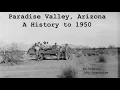 History of Phoenix Arizona The Early Years in Paradise Valley 1890 to 1950