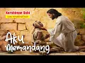Lagu Aku Memandang - Kerahiman Ilahi / Lagu Rohani Katolik
