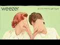 Weezer - Do You Wanna Get High?