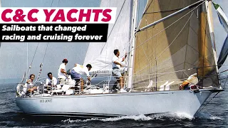 C&C Yachts: The Canadian Sailboats That Changed Racing & Cruising Forever