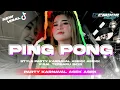 DJ PING PONG | STYLE PARTY KARNAVAL ASEK ASEK | VIRAL TERBARU 2K25