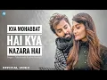 Lagu Kya Mohabbat Hai Kya Nazara Hai (Official Video) | Tulsi Kumar \u0026 Jubin Nautiyal |