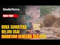 Lagu Sumatera Berduka: Banjir, Longsor, dan Gempa Terjadi Beruntun dalam Beberapa Hari Terakhir |