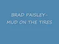 Brad Paisley- Mud On The Tires