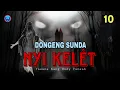 Lagu DONGENG SUNDA NYI KELÉT BAGIAN 10
