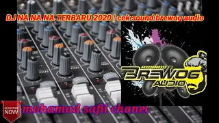 Download DJ NA NA NA TERBARU 2020 | cek sound brewog audio MP3