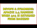 DevOps SysAdmins Apache 2 4 hanging when 404 is returned from backend