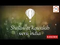 Download Lagu SHOLAWAT KAWAKIB VERSI INDIA #sholawatpenyejukhati #sholawatnabi #suaramerdu