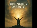 Unending Mercy