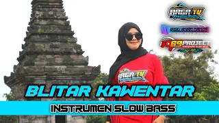 Download DJ BLITAR KAWENTAR Instrumen Slow Bass BY 69PROJECT MP3