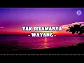 Download Lagu Tak Selamanya - WAYANG (Lirik)