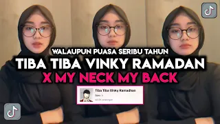 Download DJ TIBA TIBA VINKY RAMADAN X MY NECK MY BACK || WALAUPUN PUASA SERIBU TAHUN VIRAL TIKTOK MP3