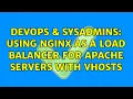 DevOps SysAdmins Using Nginx as a load balancer for Apache servers with vhosts